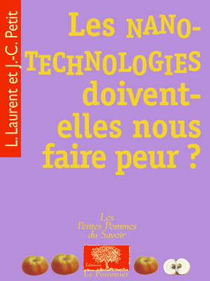 cover image of Les nanotechnologies doivent-elles nous faire peur ?